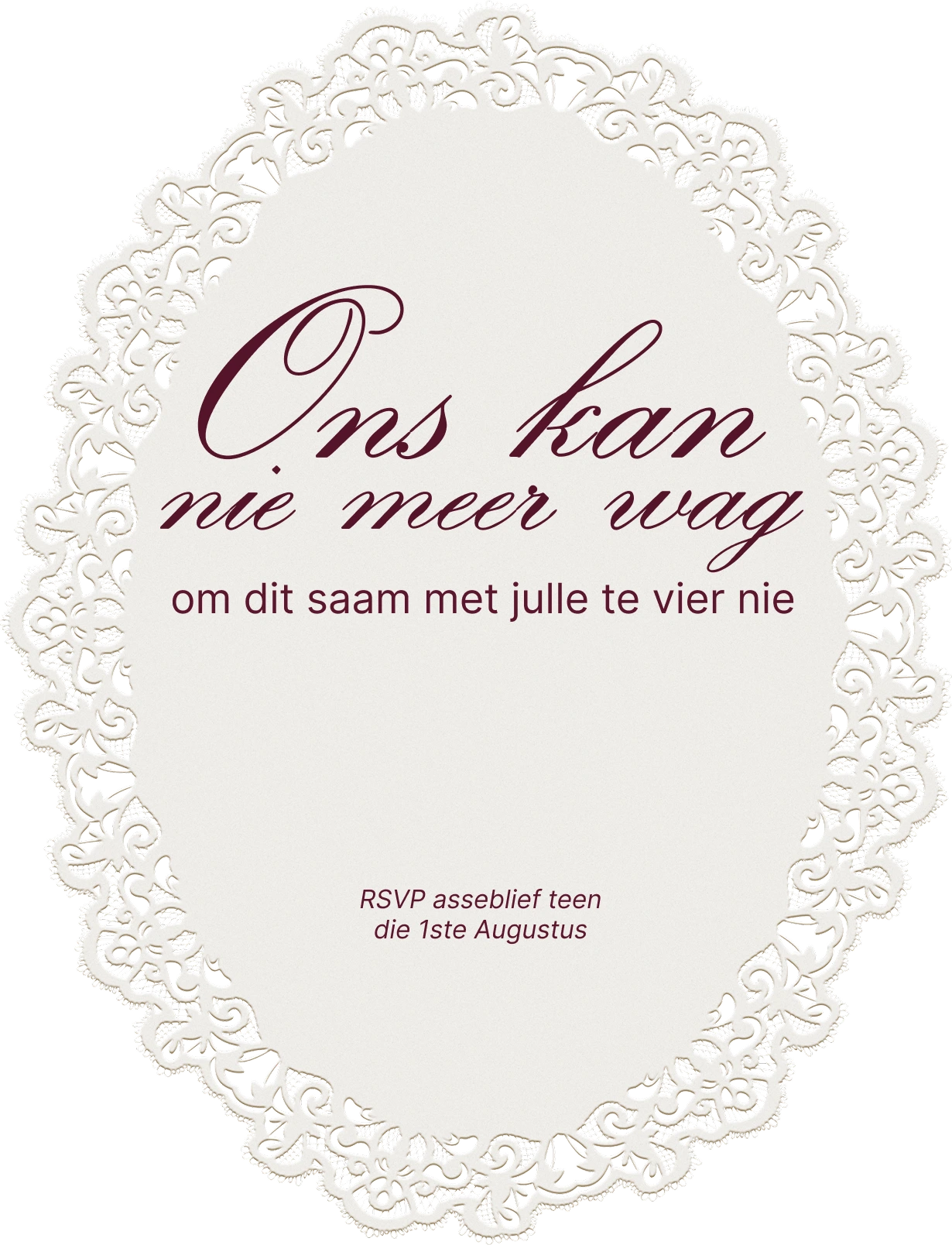 Ons kan nie meer wag om dit saam met julle te vier nie. RSVP asseblief teen die 1ste Augustus
